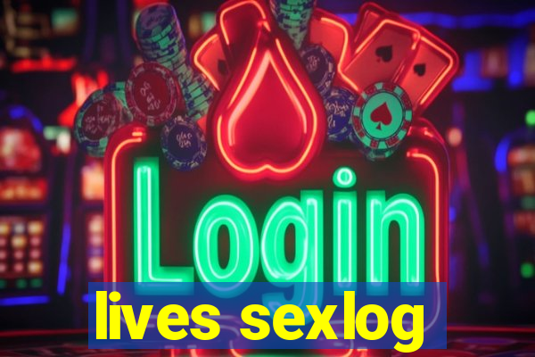 lives sexlog